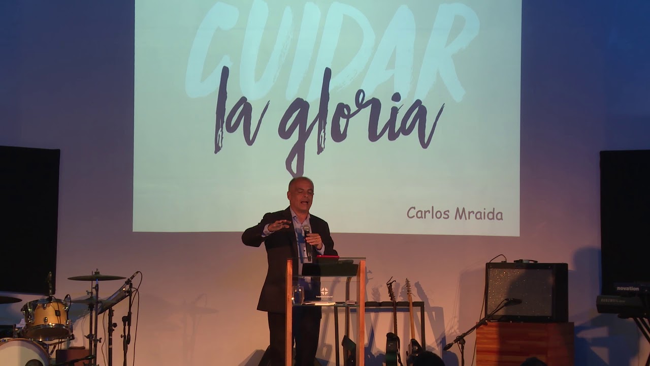 Cuidar la gloria - Pr. Carlos Mraida