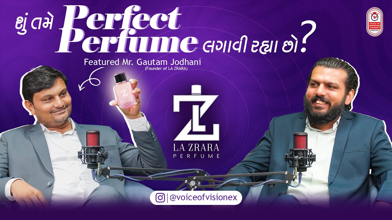 La Zrara Perfume Success Story | Gautam Jodhani (Founder) | Voice of VisionEx Podcast