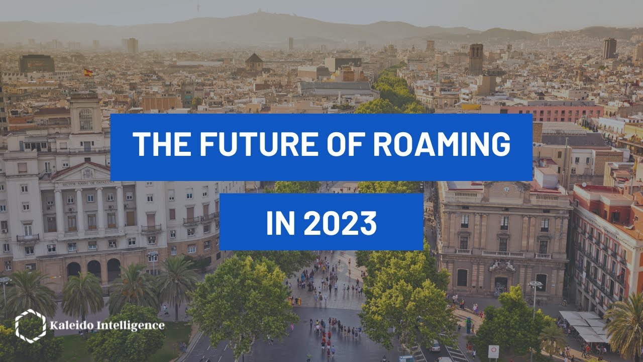 The Future of Roaming in 2023 - MWC
