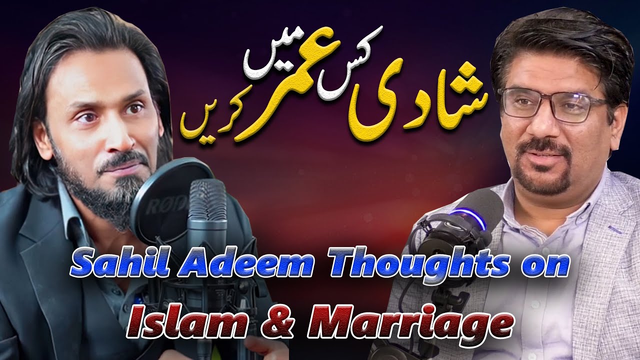Sahil Adeem on Marriage in Islam and Pakistan || Yasir Janjua Podcast With Sahil Adeem