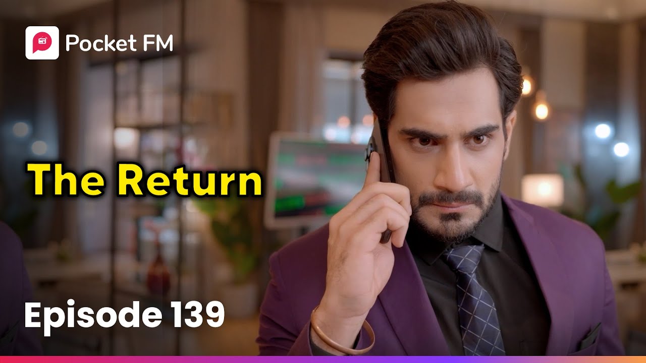 Episode 139 | The Return | Pocket FM