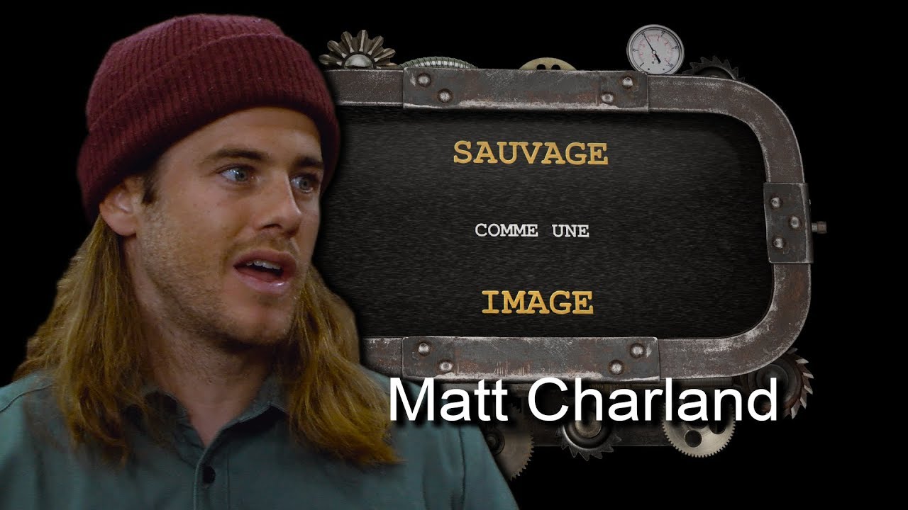 Sauvage comme une image | Matt Charland