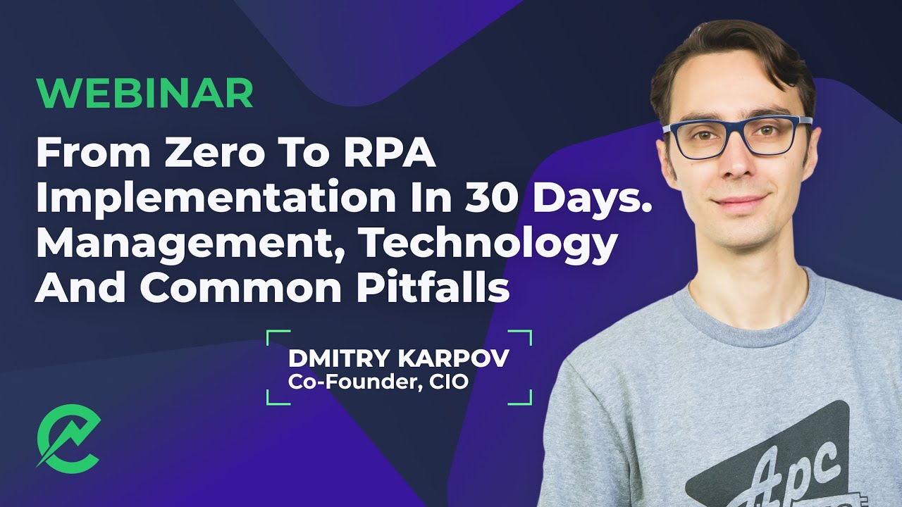 Webinar: From Zero to RPA Implementation in 30 Days. Management, Technology and Common Pitfalls