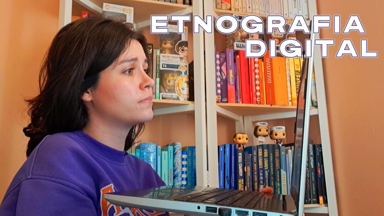 💻 ETNOGRAF&Iacute;A DIGITAL 👩&zwj;💻