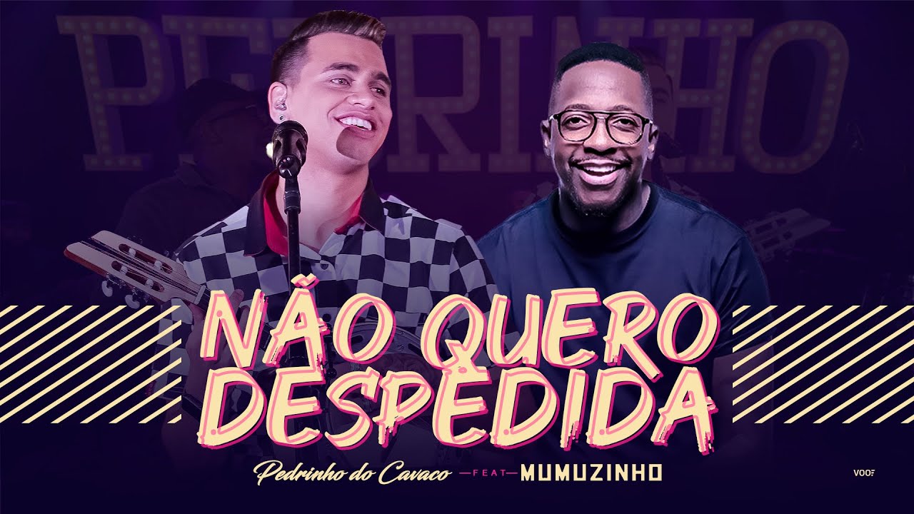 Pedrinho do Cavaco - N&atilde;o Quero Despedida Feat. Mumuzinho
