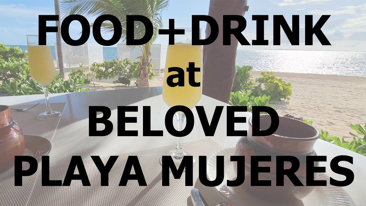Food & Drink at Beloved Playa Mujeres - an all-inclusive couples resort in Cancun, Mexico