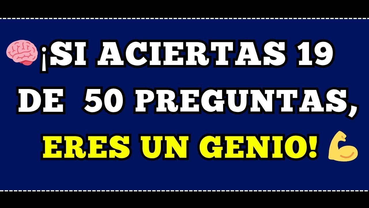 🧠 ¡SI ACIERTAS MÁS DE 19/50 PREGUNTAS DE CULTURA GENERAL, ERES UN GENIO 💪