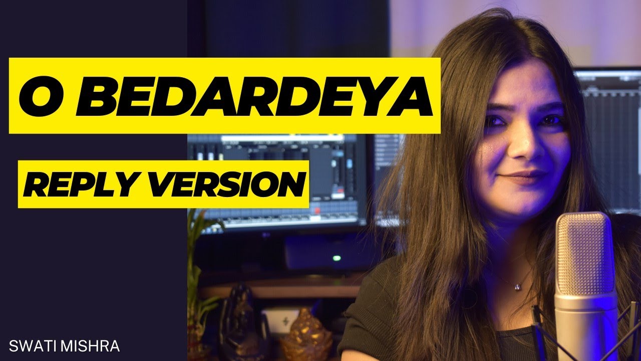 O Bedardeya (Reply) || Swati Mishra
