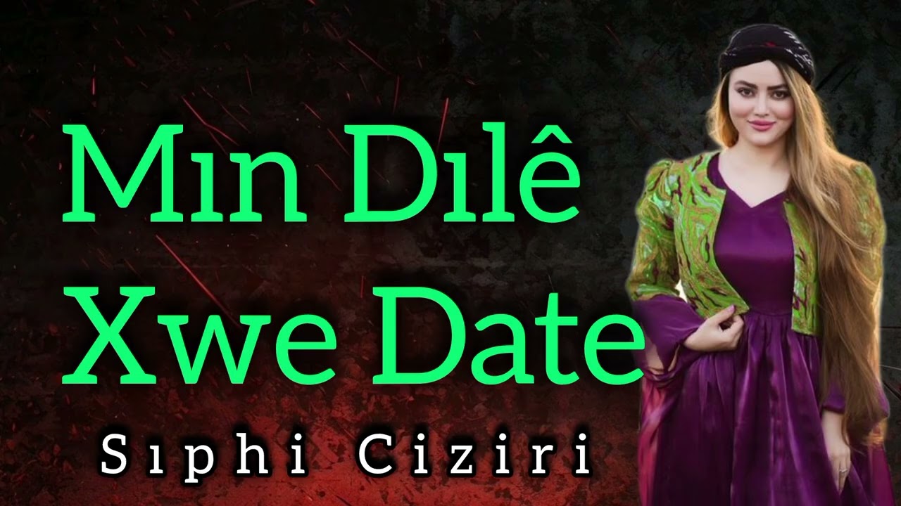 Sıphi Ciziri Mın Dılê Xwe Date Uzun Hava Nostolojik 