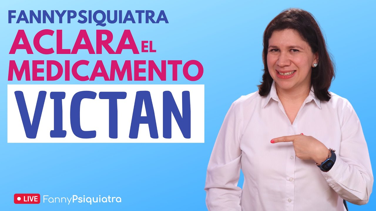 FANNY PSIQUIATRA ACLARA EL MEDICAMENTO / VICTAN