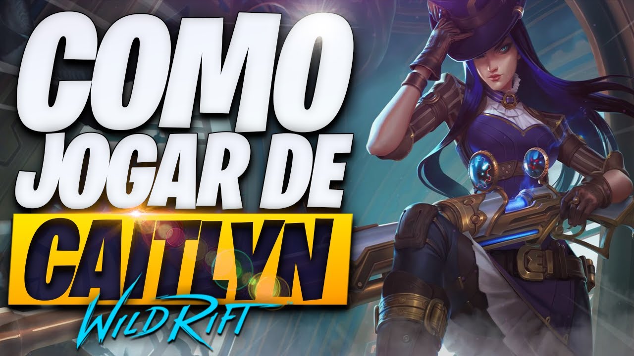 O Guia Definitivo de COMO JOGAR de CAITLYN no WILD RIFT!