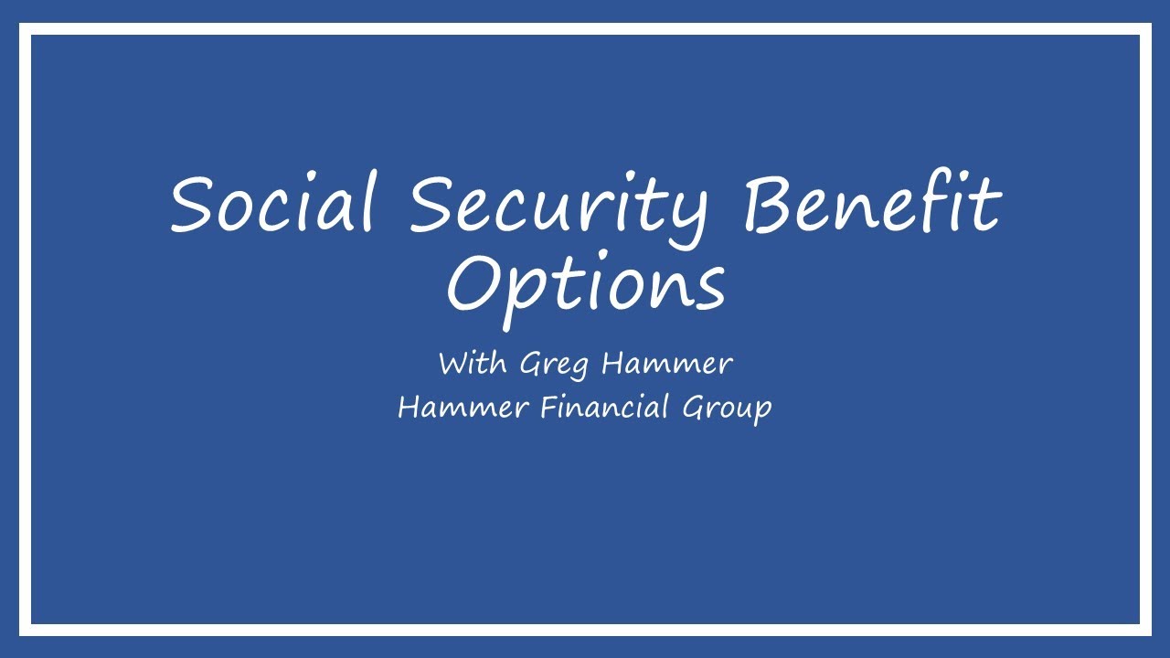 Social Security Benefit Options