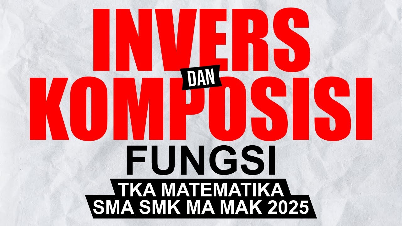[BAB 5.4] FUNGSI KOMPOSISI dan INVERS FUNGSI | 10 SOAL SIMULASI TKA MATEMATIKA WAJIB 2025