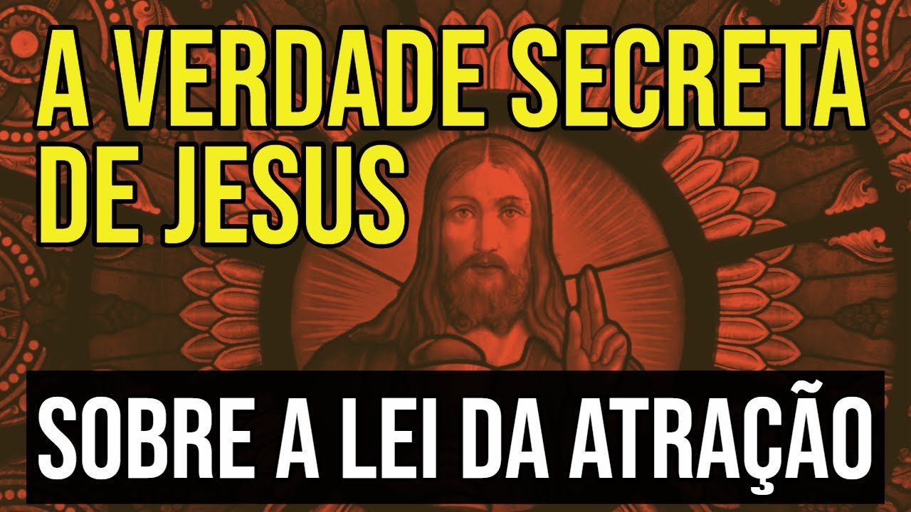 O SEGREDO DE JESUS SOBRE A LEI DA ATRAÇÃO