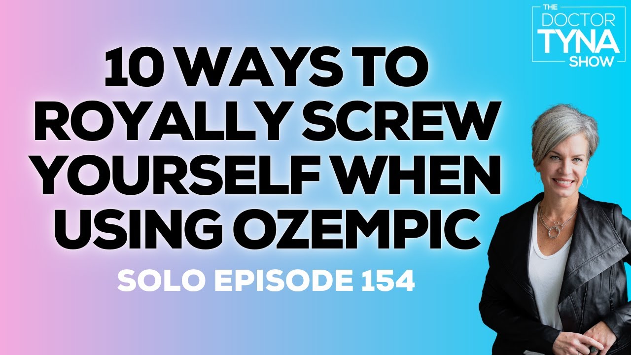10 Ways To Royally Screw Yourself When Using Ozempic® | Solo Episode 154