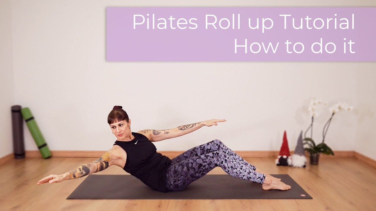 Pilates Roll up Tutorial - How to do it - Tips and mod from Beginner to Advanced | Pilates at home