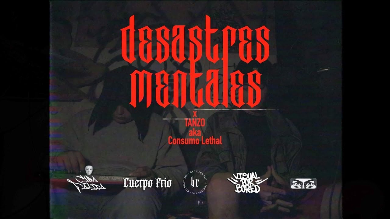 Desastres Mentales x Tanzo aka Consumo Lethal (ProdCaraPalida) Visual x Bored.