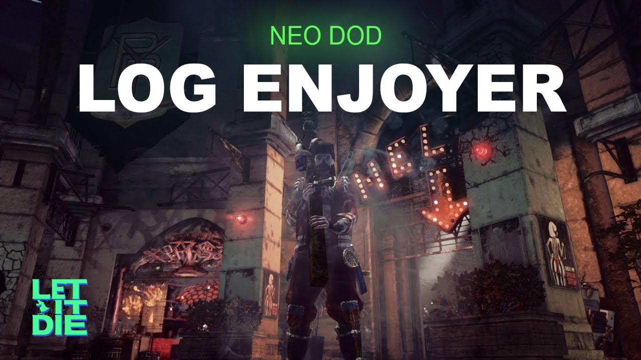 Let it Die - NEO DOD - Log is all you need - Log only run highlights!