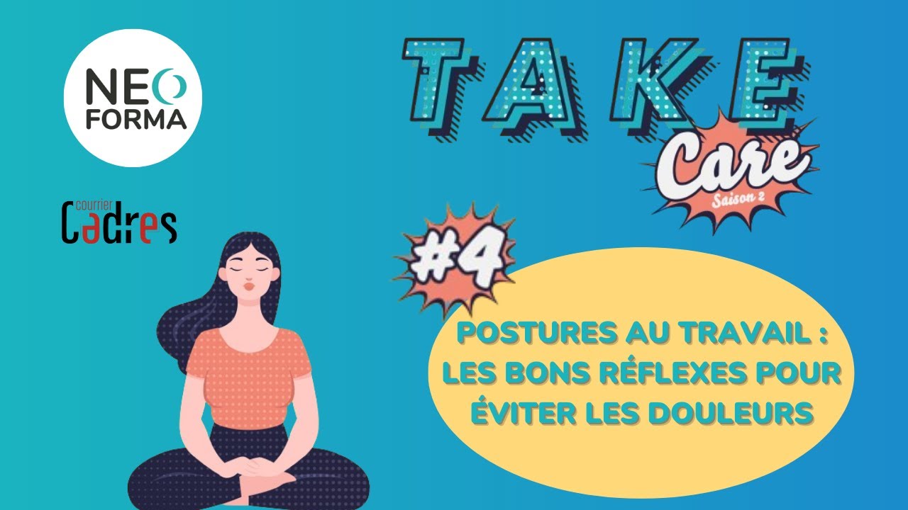 Mauvaises postures : quels réflexes adopter au travail ? | Take Care, S2E4