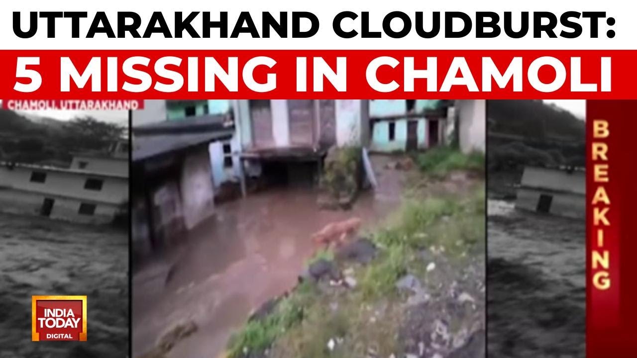 Uttarakhand Cloudburst: Five Missing In Chamoli, Rescue Ops Underway As Heavy Rains Wreak Havoc
