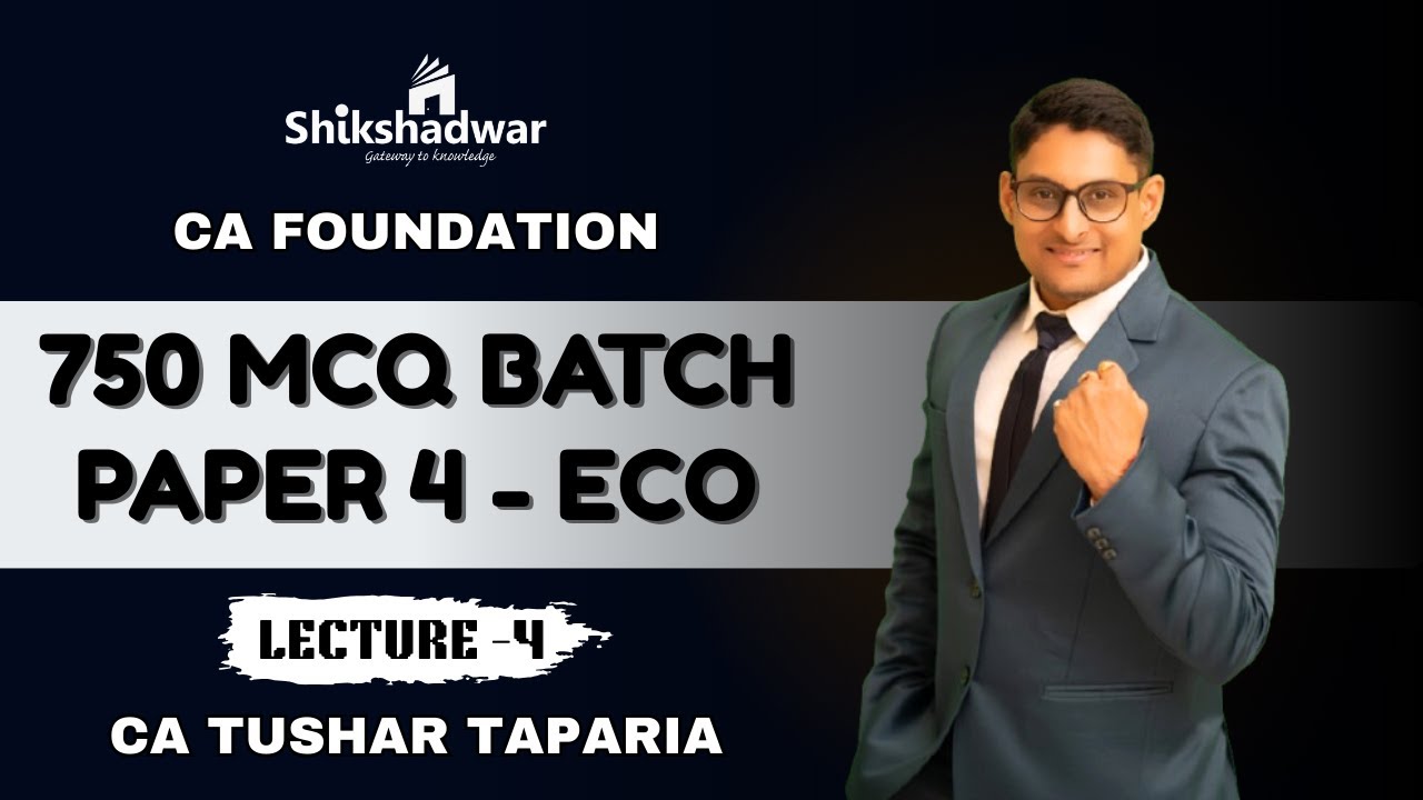 Lecture 4 &ndash; 750 MCQ Batch | CA Foundation Paper 4: Business Economics