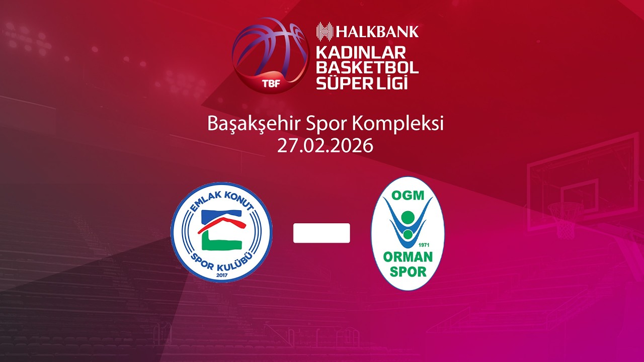 Emlak Konut – OGM Ormanspor Halkbank Kadınlar Basketbol Süper Ligi 22.Hafta