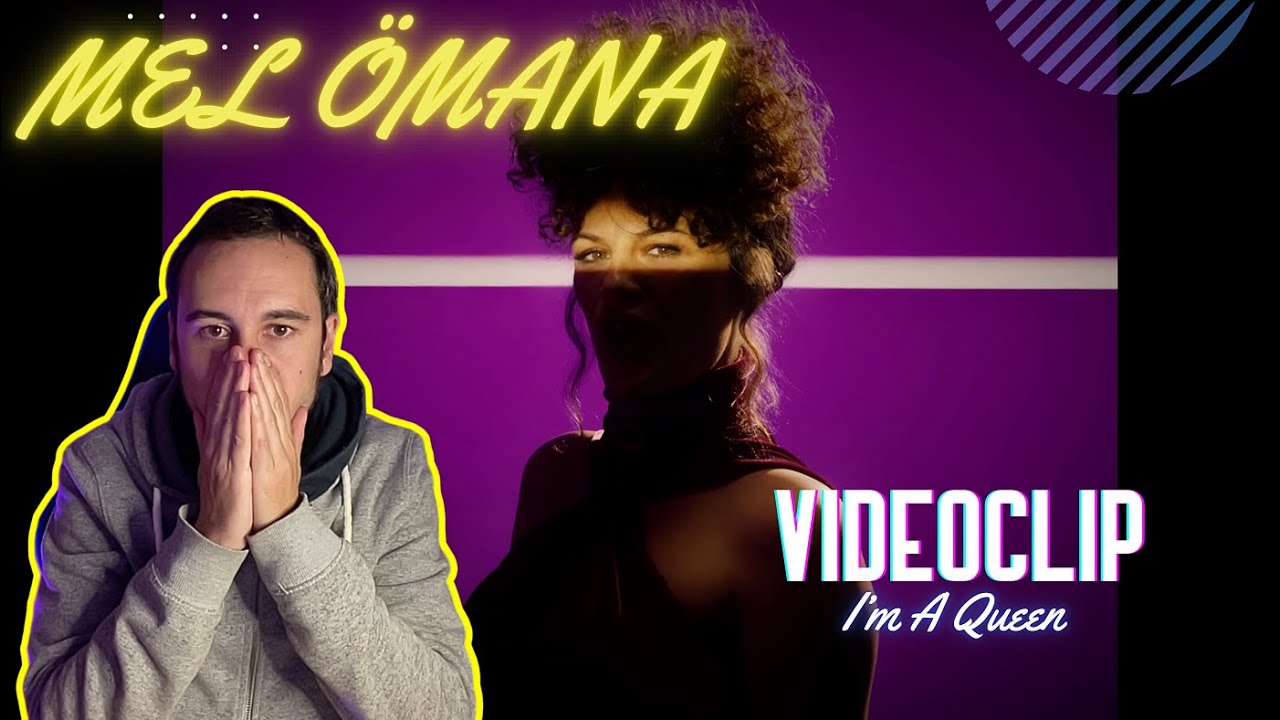 Reacción al videoclip de I’M A QUEEN, de Mel Ömana