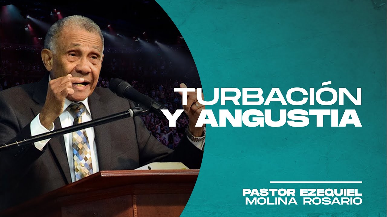 Turbación y angustia #1412 |  Pastor Ezequiel Molina Rosario | Predicas Cristianas 2021