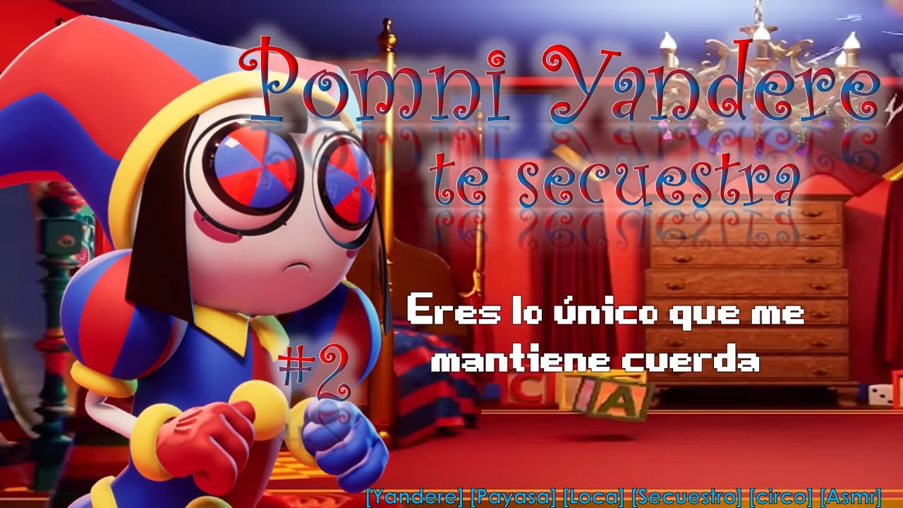 Pomni te secuestra 🎪 Parte 2 🎪(Rp Amazing Digital Circus) [Yandere, Locura, Circo Digital] [F4M]
