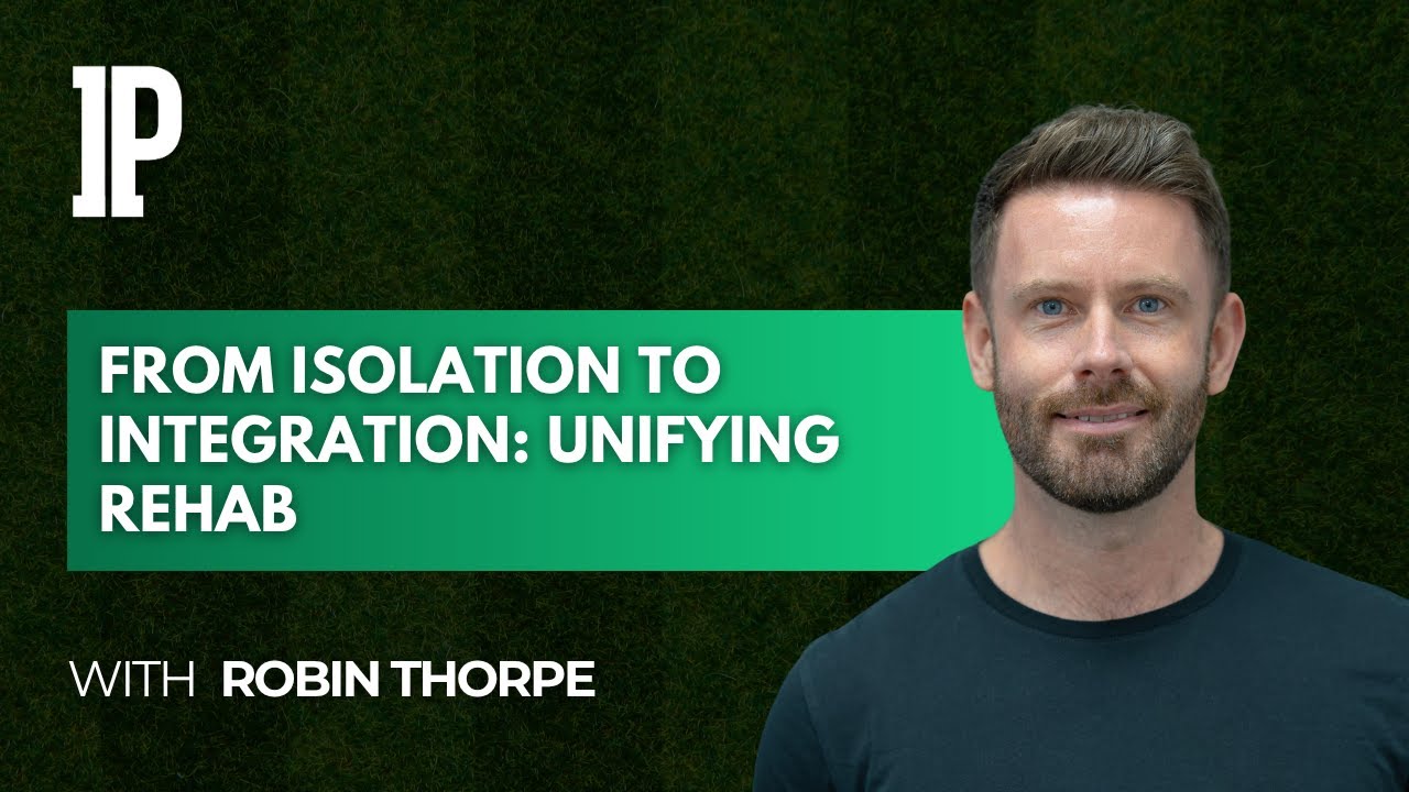 Robin Thorpe - From Isolation to Integration: Unifying Rehab