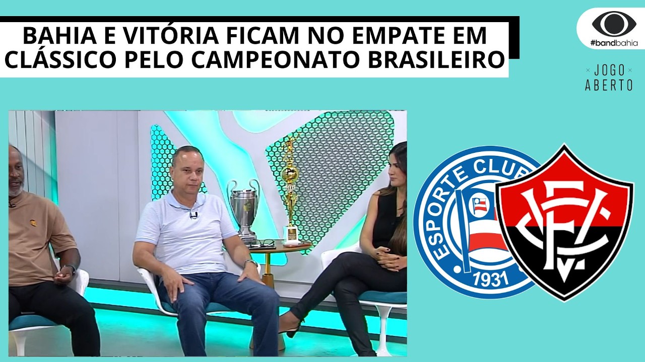 BAHIA E VITÓRIA FICAM NO EMPATE EM CLÁSSICO PELO CAMPEONATO BRASILEIRO | JOGO ABERTO BA