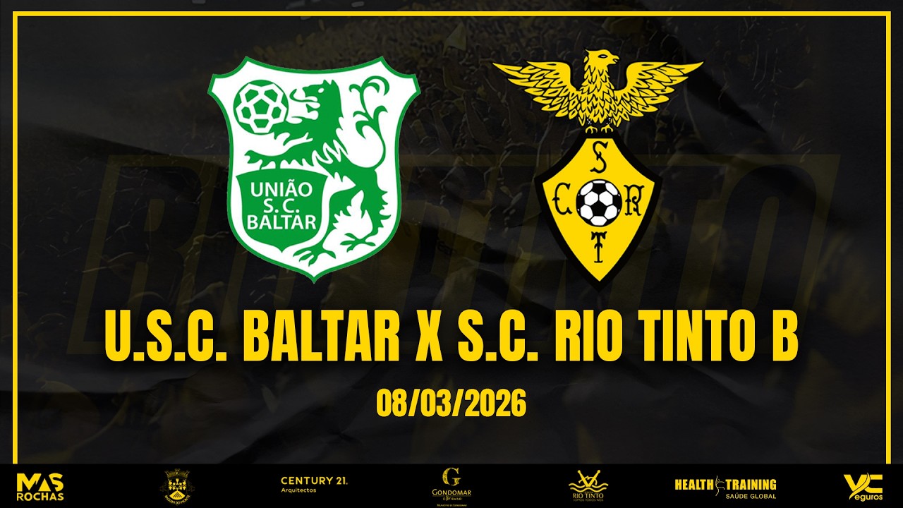 U.S.C. BALTAR X S.C. RIO TINTO B — DIVISÃO DE HONRA