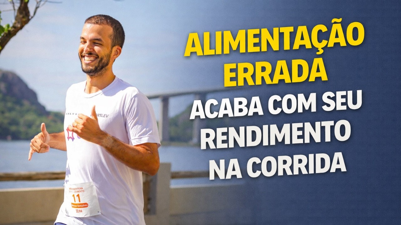 ERROS DE ALIMENTAÇÃO QUE ACABAM COM SEU RENDIMENTO NA CORRIDA