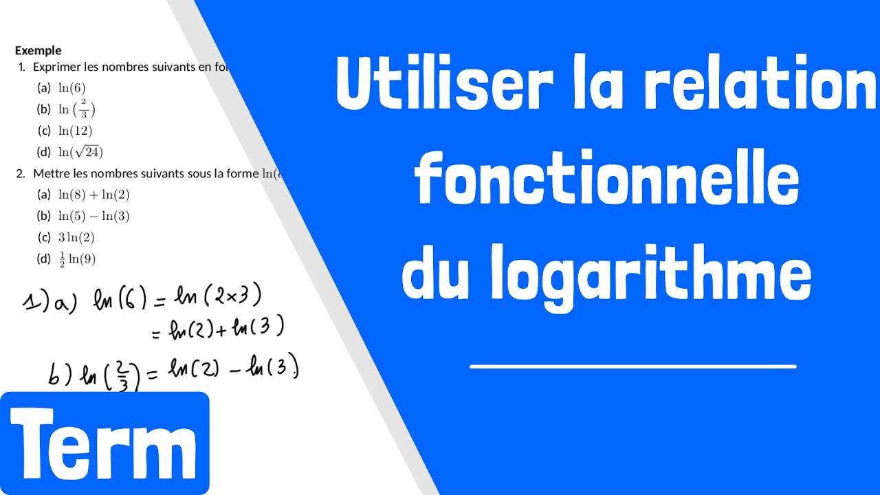 Comment utiliser la relation fonctionnelle du logarithme (ln(axb)=ln(a)+ln(b)) ?