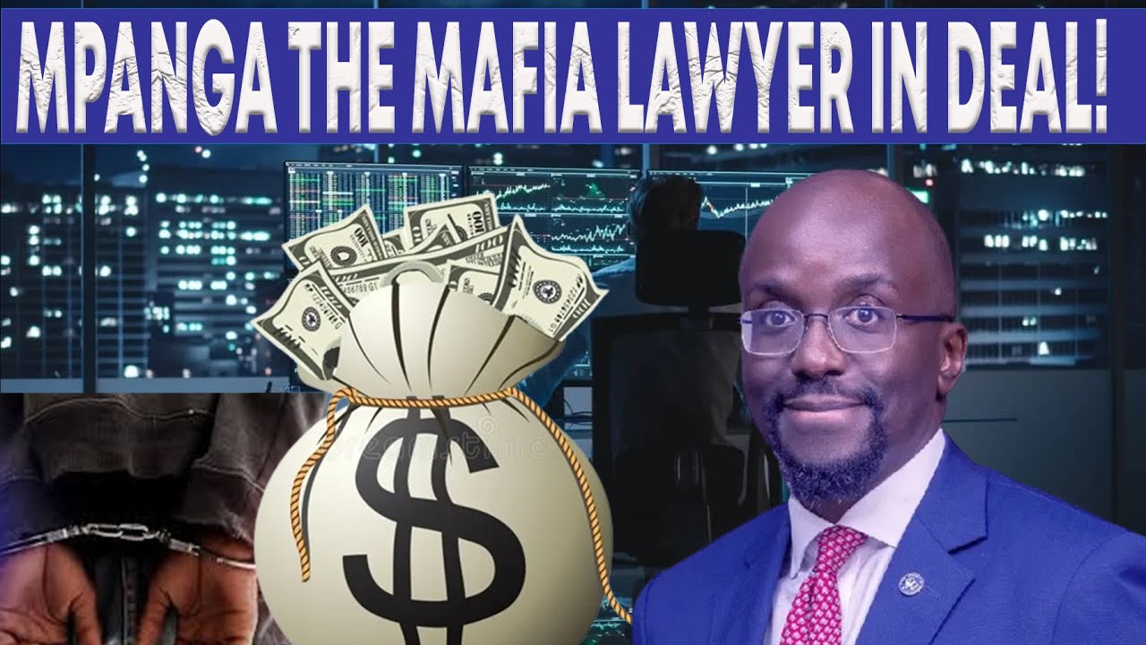 LAWYER MPANGA CRACKS A DEAL WITH MAFIAS TO STEAL THE COMMON  MAN'S MONEY 