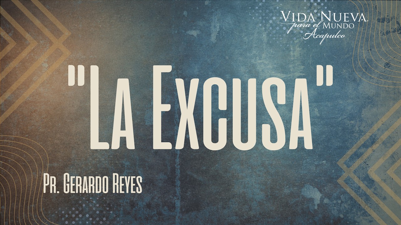 La excusa | Pr. Gerardo Reyes