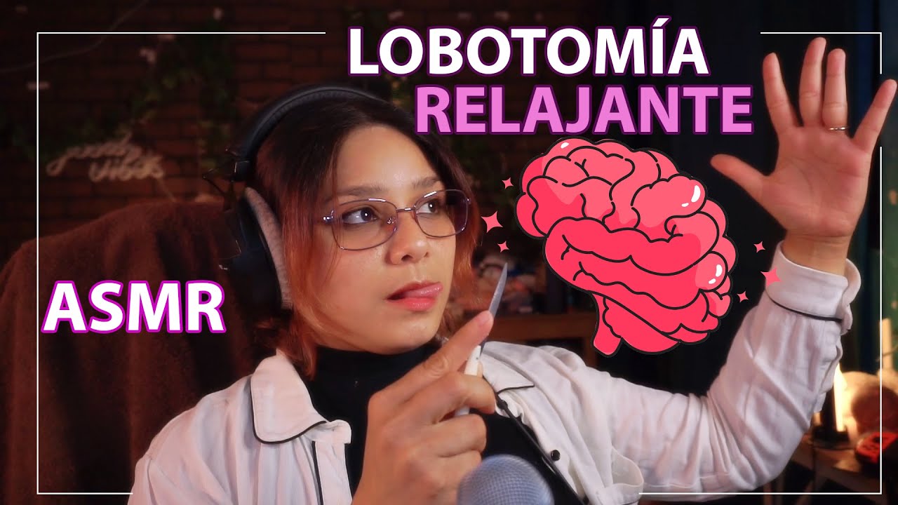 ASMR - 🧠👩‍⚕️ Lobotomía para que te olvides de esa persona ya de una vez