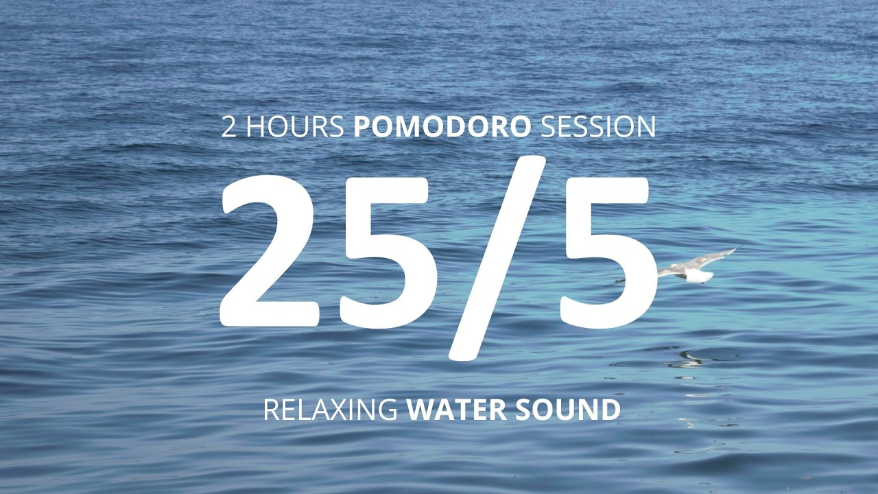 25/5 POMODORO Timer/ 4 sessions/ Relaxing WATER sound / Stay focused