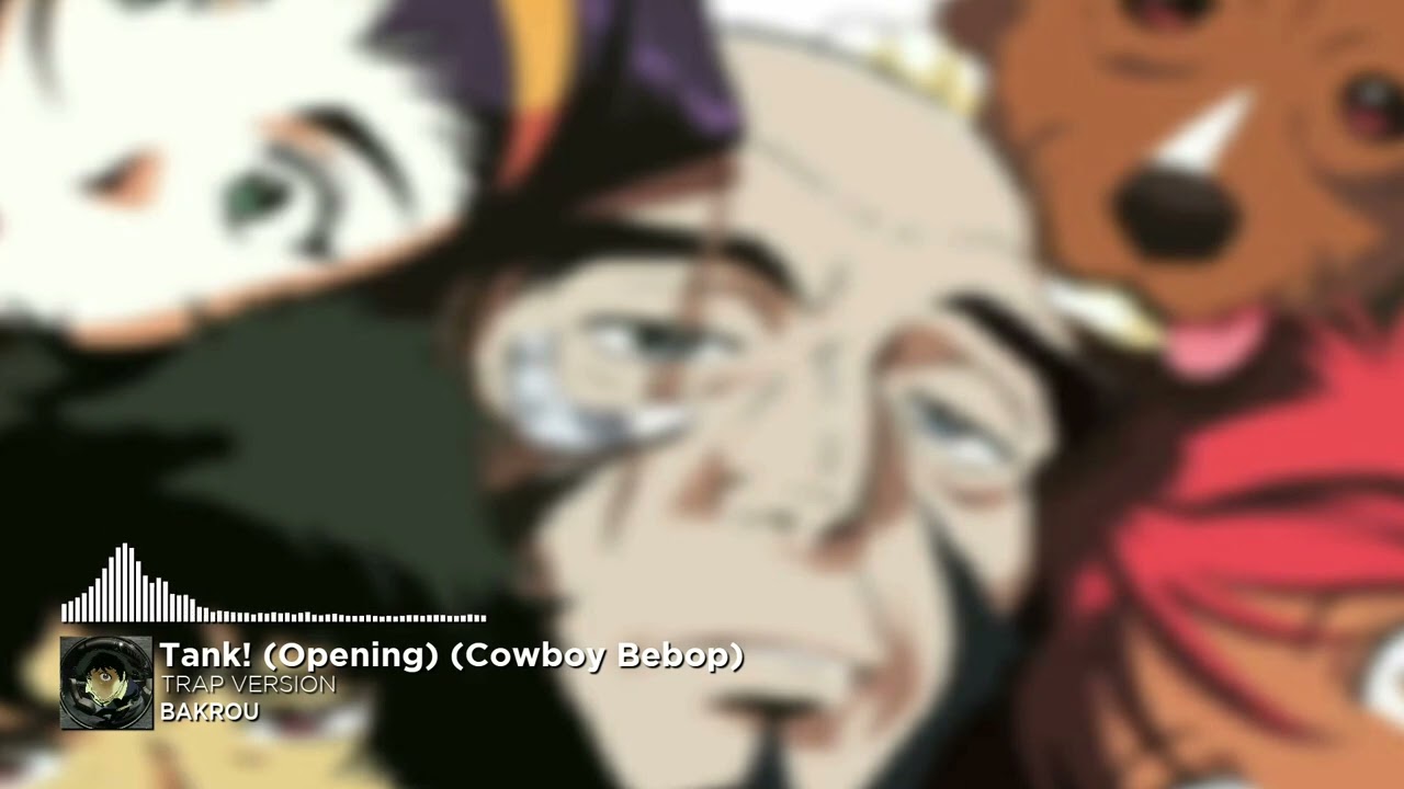 Tank! (Opening) (Cowboy Bebop) (Trap Remix)