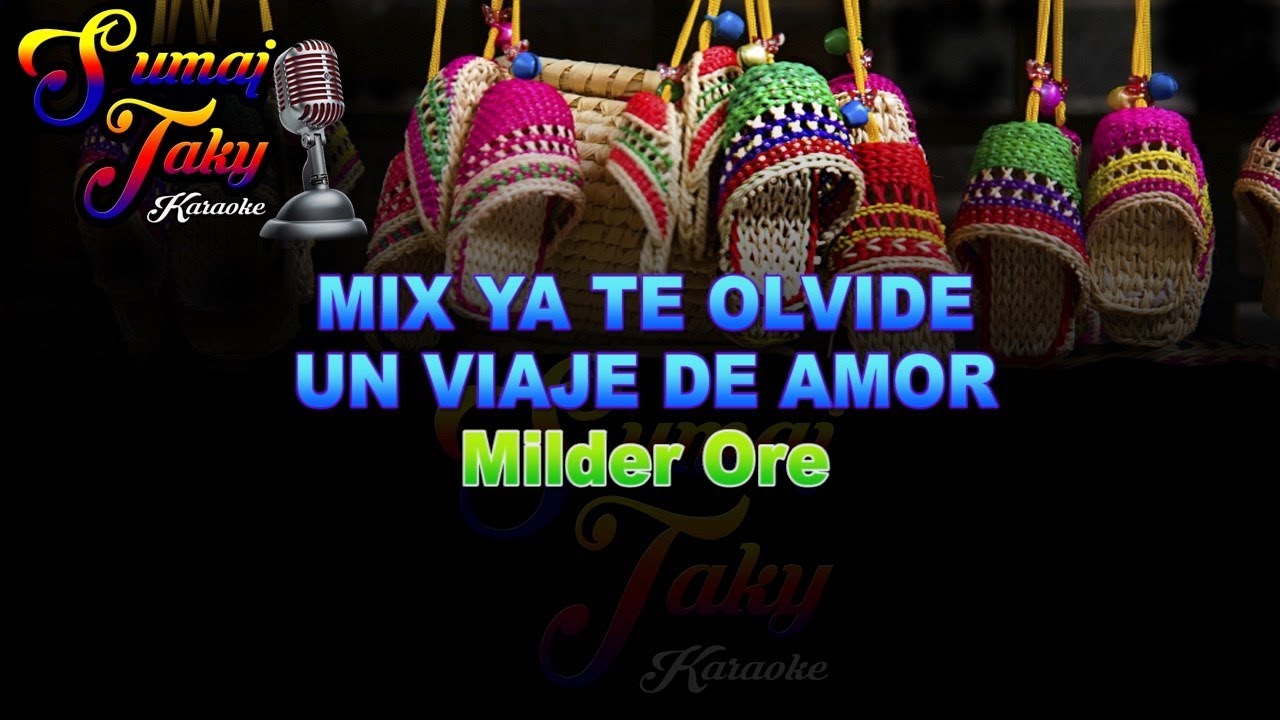 MILDER ORE YA TE OLVIDE VIAJE DE AMOR KARAOKE