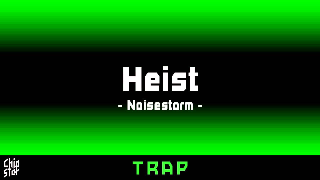 Noisestorm - Heist | 1 Hour | ◄Trap►
