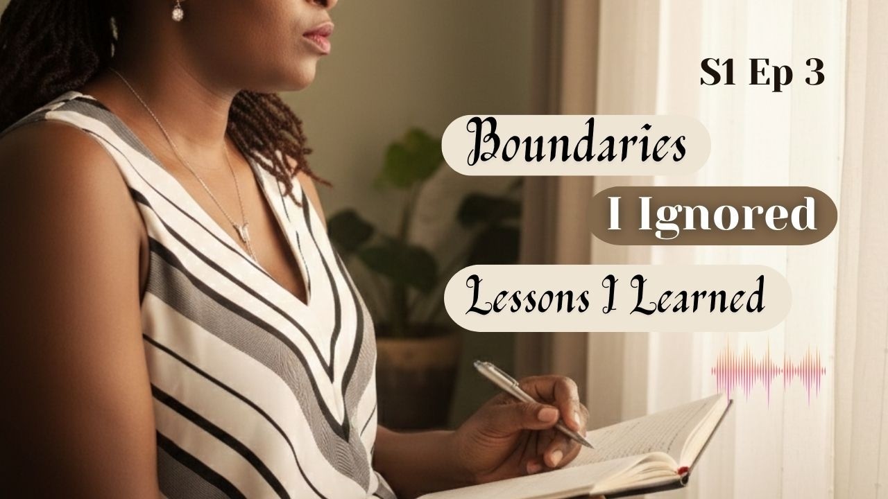 S1 Ep 3 | Boundaries I Ignored and What They Taught Me About Self Respect