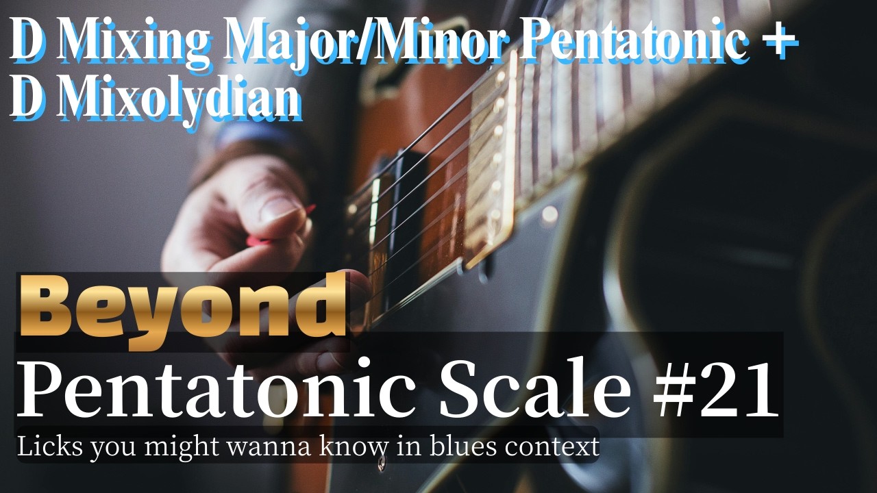 Beyond Pentatonic Scale #21 - Mixing Major/Minor Pentatonic + Mixolydian