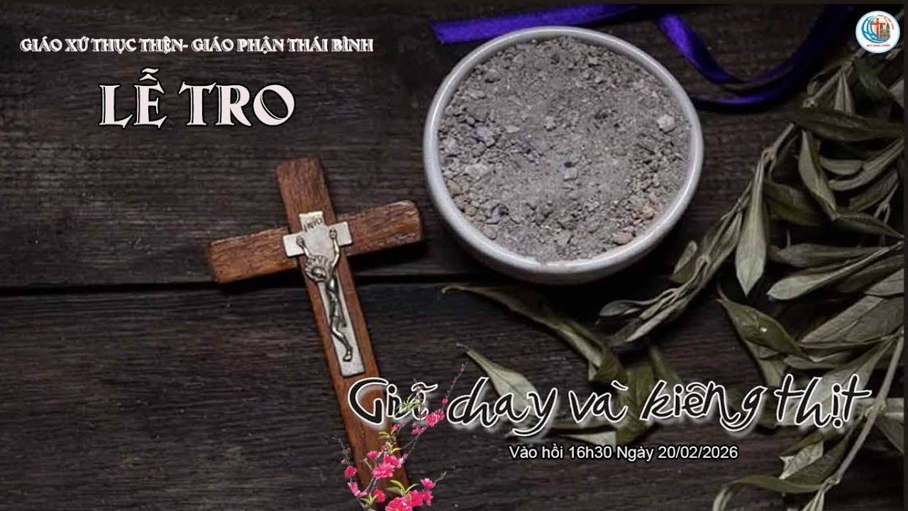 [TRỰC TIẾP ] THÁNH LỄ TRO - KHAI MẠC MÙA CHAY THÁNH  (20.02.2026)
