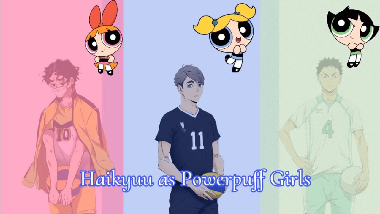 Keeping up with the powerpuff girls // Haikyuu texts
