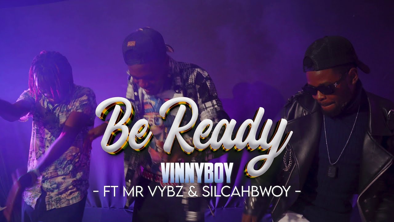 BE READY - Vinnyboy ft Mr Vybz & Silcahbwoy (Official 4K Video) For support 0742553277.