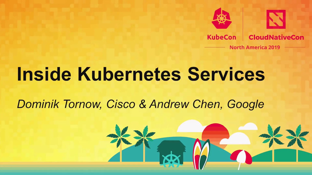 Inside Kubernetes Services - Dominik Tornow, Cisco & Andrew Chen, Google