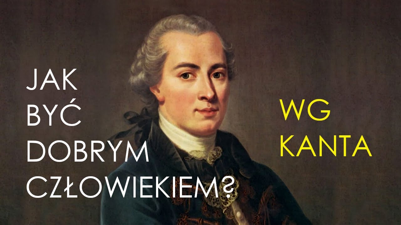 Jak być dobrym człowiekiem? - Immanuel Kant i Imperatyw kategoryczny