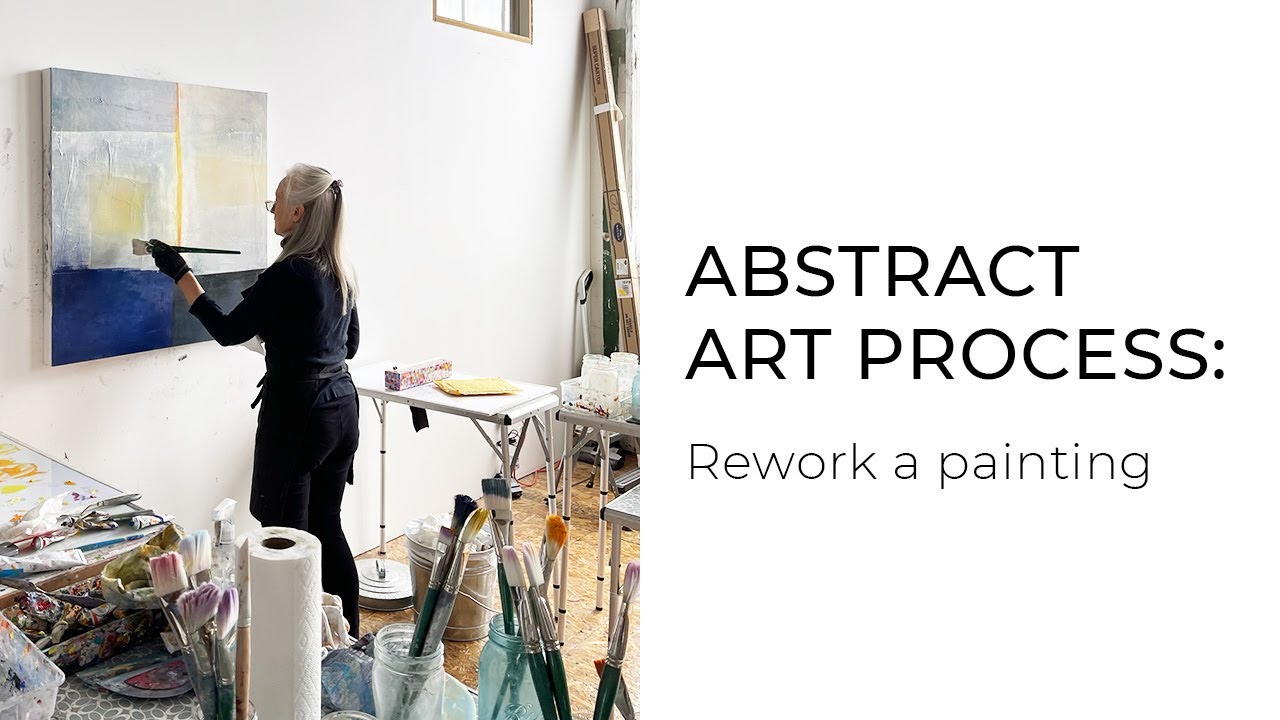 VIDEO 9. Abstract Art Process: Rework A Painting