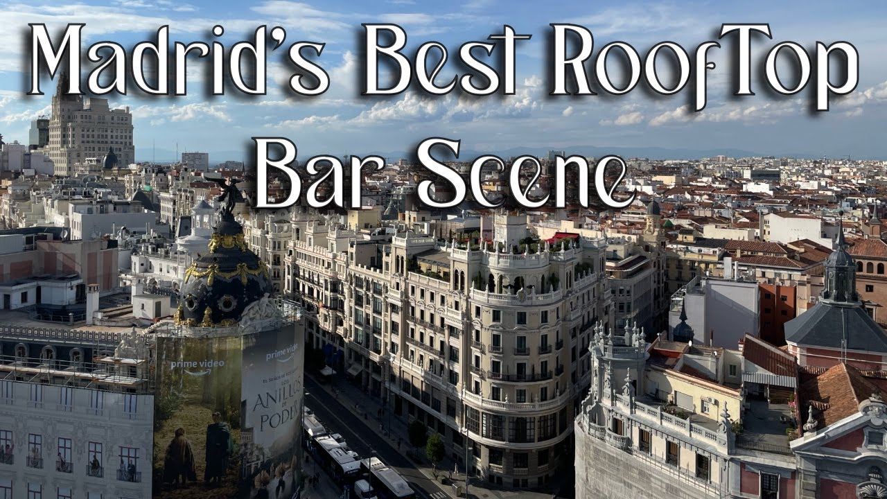 Madrid Spain's Best RoofTop Bar Scene 2023
